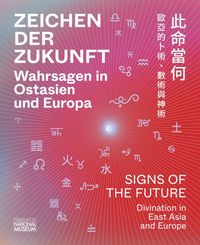 Produktbild: Zeichen der Zukunft &ndash; Wahrsagen in Ostasien und Europa