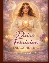 Produktbild: Divine Feminine Energy Healing Training Manual