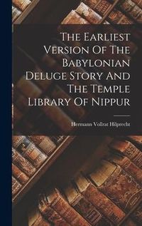 Produktbild: The Earliest Version Of The Babylonian Deluge Story And The Temple Library Of Nippur