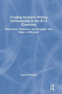 Produktbild: Creating Inclusive Writing Environments in the K-12 Classroom
