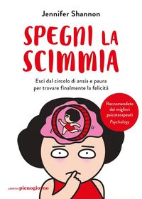 Produktbild: Spegni la scimmia. Esci dal circolo di ansia e paura per ritrovare la felicit&agrave;
