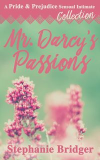 Produktbild: Mr. Darcy's Passions - a Pride and Prejudice Sensual Intimate Collection