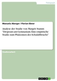 Produktbild: Analyse der Studie von Margrit Stamm "Dropouts am Gymnasium. Eine empirische Studie zum Ph&auml;nomen des Schulabbruchs"
