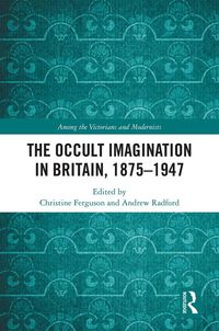 Produktbild: The Occult Imagination in Britain, 1875-1947