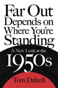 Produktbild: Dalzell, T: Far Out Depends on Where You're Standing: A New
