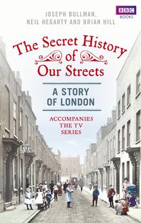 Produktbild: The Secret History of Our Streets: London