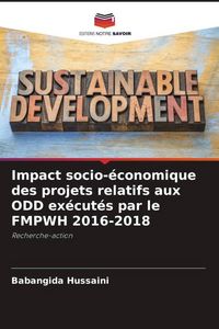 Produktbild: Impact socio-&eacute;conomique des projets relatifs aux ODD ex&eacute;cut&eacute;s par le FMPWH 2016-2018