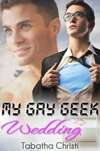 Produktbild: My Gay Geek Wedding (My Gay Geek Love Affair, #3)