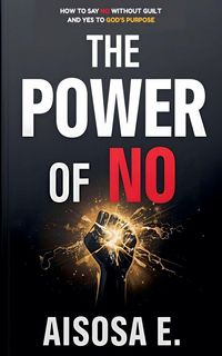 Produktbild: The Power of No - How to Say No Without Guilt and Yes to God's Purpose