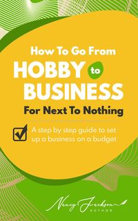 Produktbild: How To Go From Hobby to Business For Next To Nothing