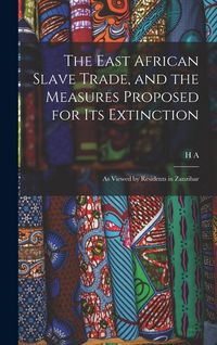 Produktbild: The East African Slave Trade, and the Measures Proposed for its Extinction