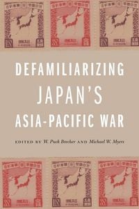 Produktbild: Defamiliarizing Japan's Asia-Pacific War