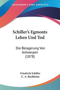 Produktbild: Schiller, F: Schiller's Egmonts Leben Und Tod