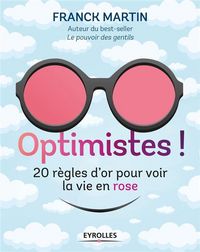 Produktbild: Optimistes ! : les r&egrave;gles d'or pour voir la vie en rose