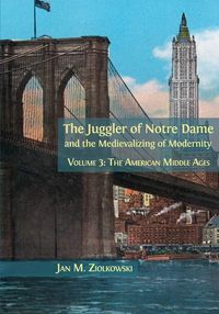 Produktbild: The Juggler of Notre Dame and the Medievalizing of Modernity