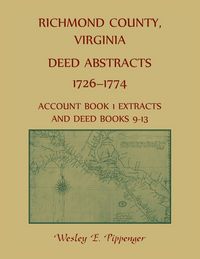 Produktbild: Richmond County, Virginia Deed Abstracts, 1726-1774 Account Book 1 Extracts and Deed Books 9-13