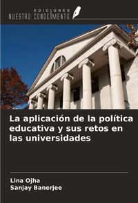 Produktbild: La aplicaci&oacute;n de la pol&iacute;tica educativa y sus retos en las universidades