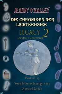 Produktbild: Die Chroniken der Lichtkrieger / Die Chroniken der Lichtkrieger - Legacy 2 - Die dritte Generation