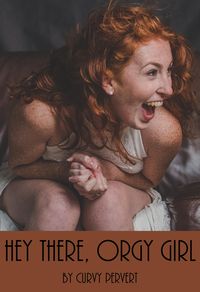Produktbild: Hey There, Orgy Girl (One Cock Is Not Enough, #4)