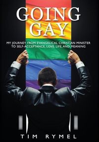 Produktbild: Going Gay My Journey from Evangelical Christian to Self-Acceptance Love, Life and Meaning