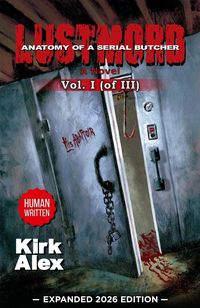 Produktbild: Lustmord: Anatomy of a Serial Butcher, Vol. I (of III) EXPANDED 2026 EDITION