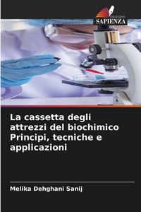 Produktbild: La cassetta degli attrezzi del biochimico Principi, tecniche e applicazioni