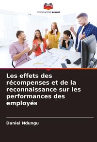 Produktbild: Les effets des r&eacute;compenses et de la reconnaissance sur les performances des employ&eacute;s