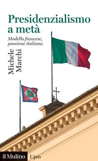 Produktbild: Presidenzialismo a met&agrave;. Modello francese, passione italiana