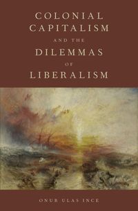 Produktbild: Colonial Capitalism and the Dilemmas of Liberalism