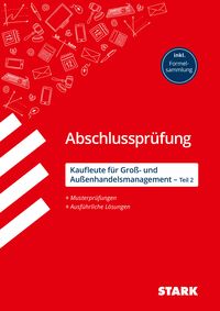 Produktbild: STARK Kaufleute f&uuml;r Gro&szlig;- und Au&szlig;enhandelsmanagement - Abschlusspr&uuml;fung Teil 2 - Pr&uuml;fungsvorbereitung