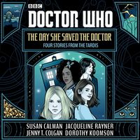 Produktbild: Doctor Who: The Day She Saved the Doctor: Four Stories from the Tardis