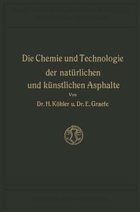 Produktbild: Die Chemie und Technologie der Nat&uuml;rlichen und K&uuml;nstlichen Asphalte