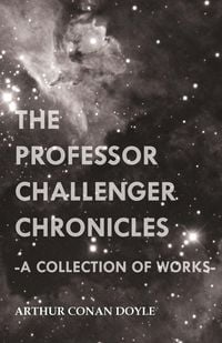 Produktbild: The Professor Challenger Chronicles (A Collection of Works)