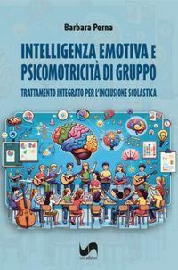 Produktbild: Intelligenza emotiva e psicomotricit&agrave; di gruppo. Trattamento integrato per l'inclusione scolastica