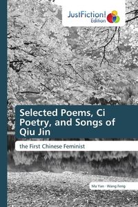 Produktbild: Selected Poems, Ci Poetry, and Songs of Qiu Jin