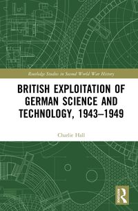Produktbild: British Exploitation of German Science and Technology, 1943-1949