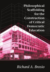 Produktbild: Philosophical Scaffolding for the Construction of Critical Democratic Education
