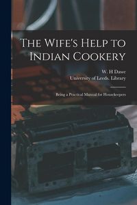 Produktbild: The Wife's Help to Indian Cookery: Being a Practical Manual for Housekeepers