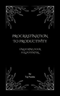 Produktbild: Procrastination to Productivity - Unlocking Your Full Potential
