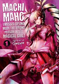 Produktbild: Machimaho: I Messed Up and Made the Wrong Person Into a Magical Girl! Vol. 1