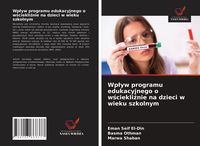 Produktbild: Wp&iquest;yw programu edukacyjnego o w&iquest;ciekli&iquest;nie na dzieci w wieku szkolnym