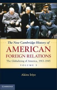 Produktbild: New Cambridge History of American Foreign Relations: Volume 3, The Globalizing of America, 1913-1945