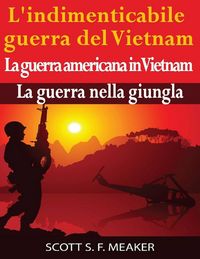 Produktbild: L'indimenticabile guerra del Vietnam: La guerra americana in Vietnam - La guerra nella giungla