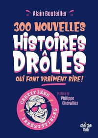 Produktbild: 300 nouvelles histoires dr&ocirc;les qui font vraiment rire !