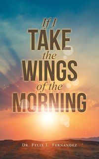 Produktbild: If I Take the Wings of the Morning