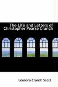 Produktbild: The Life and Letters of Christopher Pearse Cranch