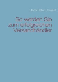 Produktbild: So werden Sie zum erfolgreichen Versandh&auml;ndler