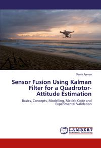 Produktbild: Sensor Fusion Using Kalman Filter for a Quadrotor-Attitude Estimation