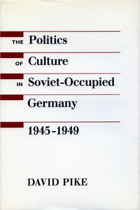 Produktbild: The Politics of Culture in Soviet-Occupied Germany, 1945-1949
