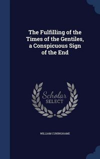 Produktbild: The Fulfilling of the Times of the Gentiles, a Conspicuous Sign of the End
